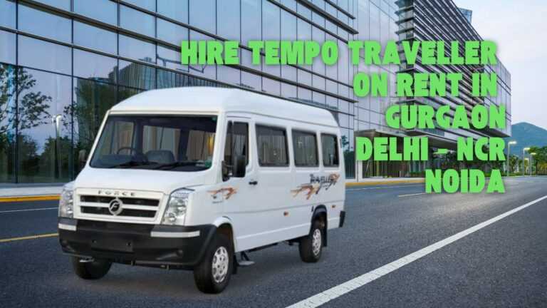 Affordable Tempo Traveller on Rent in Gurgaon, Delhi NCR, Noida