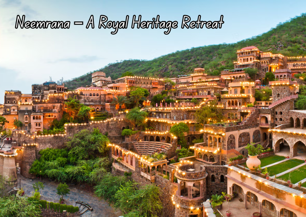 Neemrana – A Royal Heritage Retreat